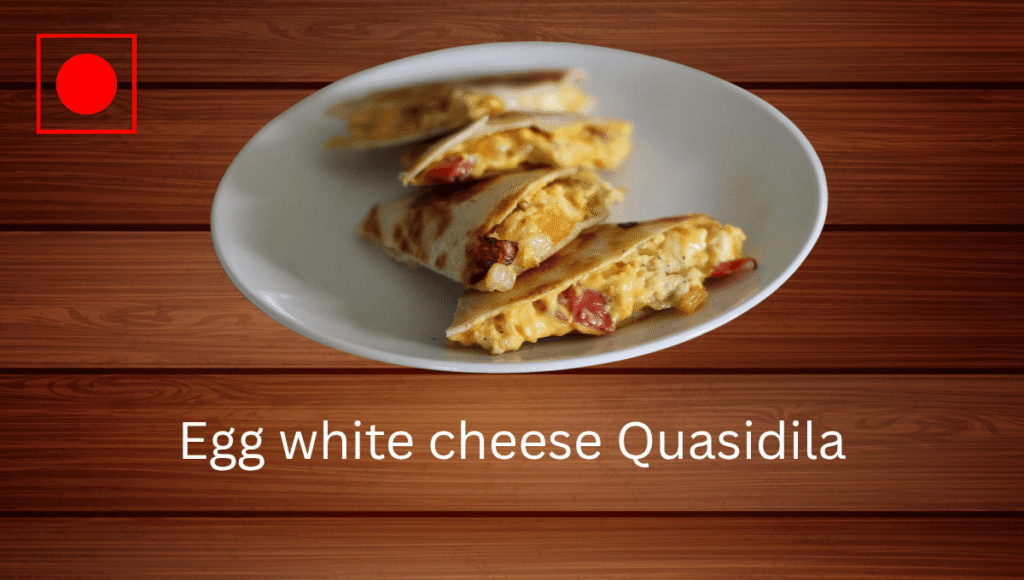 Egg white cheese Quasidila
